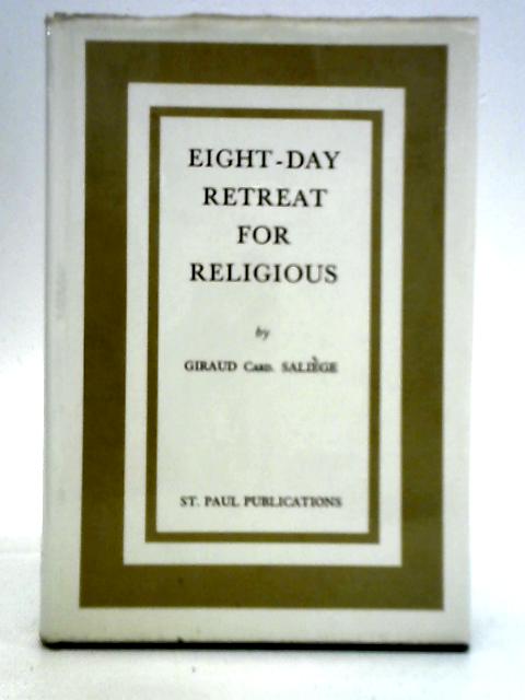 Eight-day Retreat for Religious By Giraud Cardinal Saliege