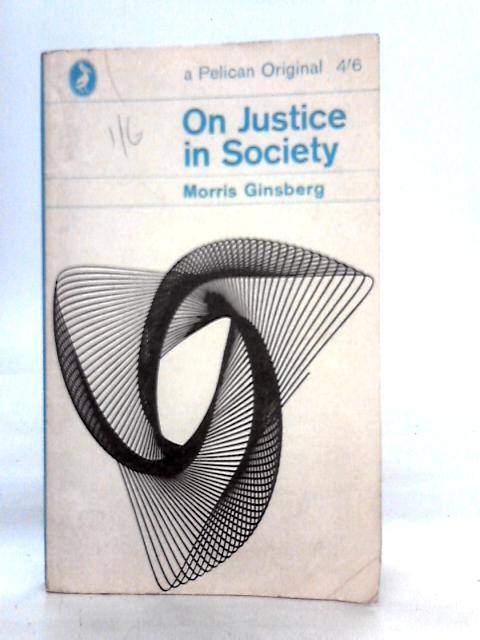On Justice in Society By Morris Ginsberg