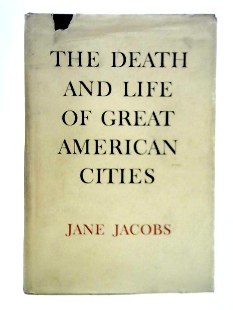 The Death and Life of Great American Cities By Jane Jacobs