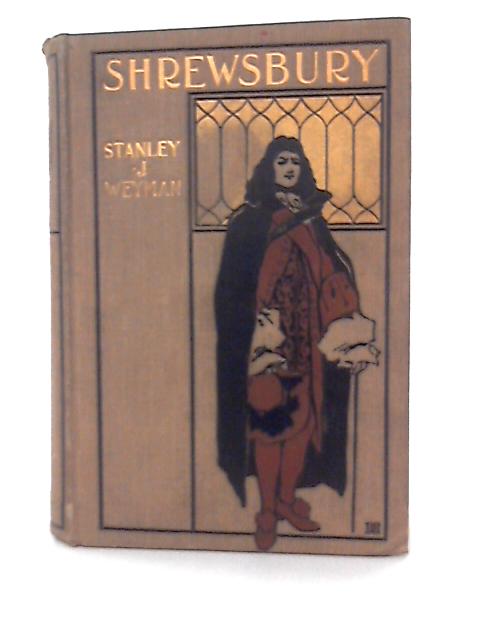 Shrewsbury von Stanley J. Weyman