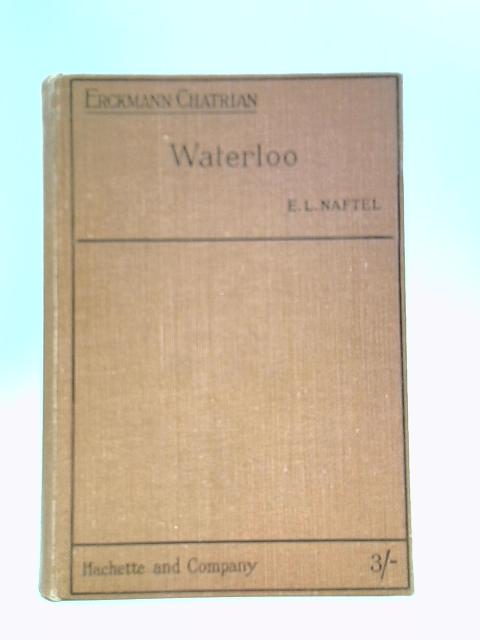 Waterloo (Erckmann-Chatrian) By E. L. Naftel (Ed.)