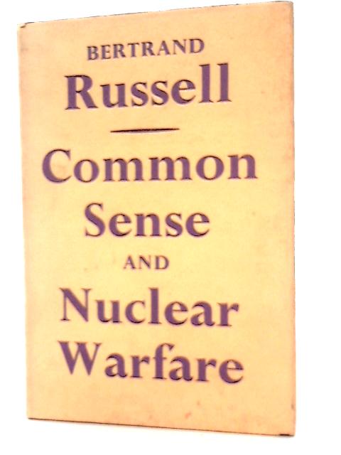 Common Sense and Nuclear Warfare By Bertrand Russell