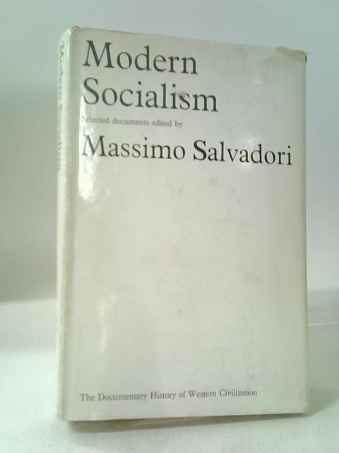Modern Socialism (Documentary History Of Western Civilization) By Massimo Salvadori