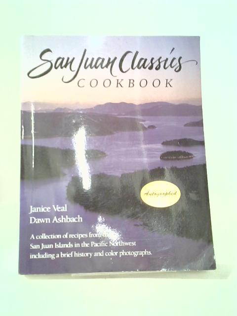 San Juan Classics Cookbook By Dawn Ashbach & Janice Veal