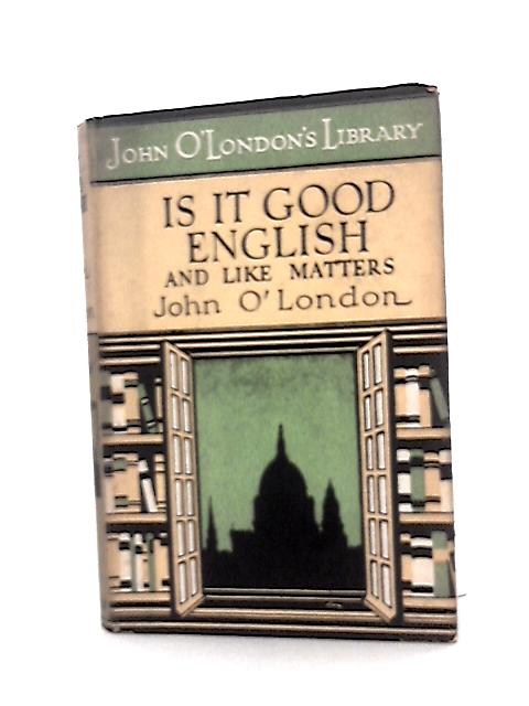 Is It Good English By John O'London