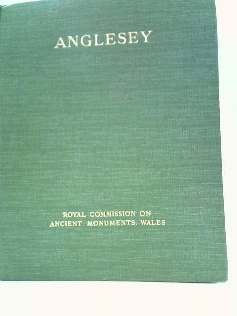An Inventory of the Ancient Monuments in Anglesey By RCHM