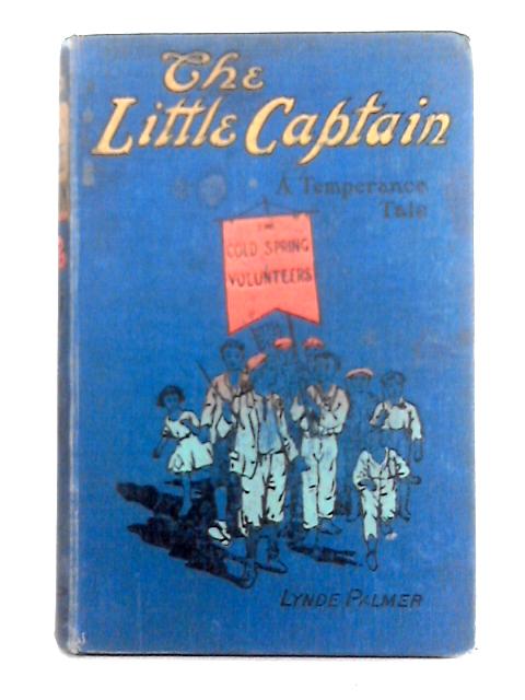 The Little Captain, A Temperance Tale By Lynde Palmer