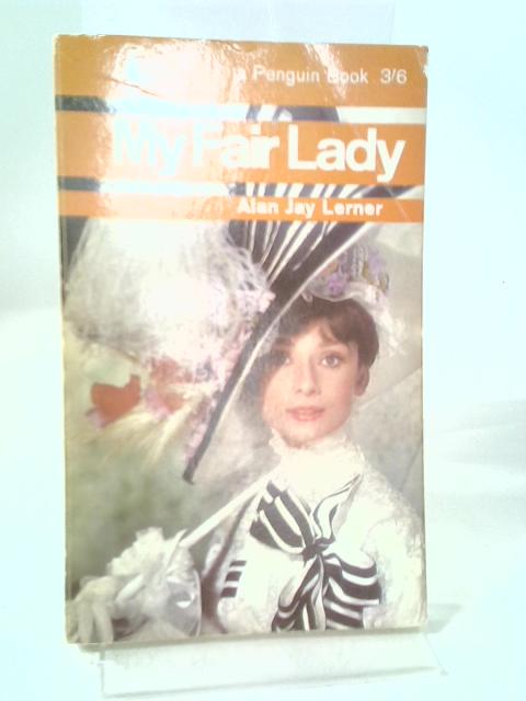 My Fair Lady By Alan Jay Lerner