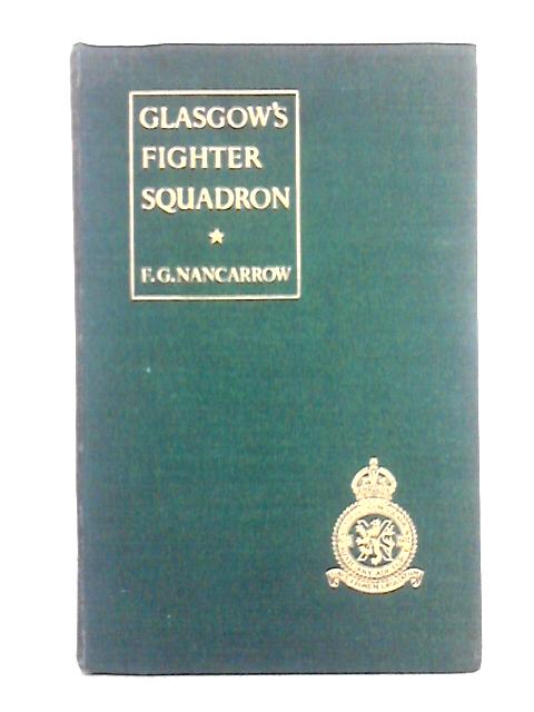 Glasgow's Fighter Squadron By F.G. Nancarrow