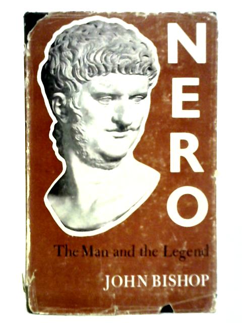 Nero: The Man and the Legend von John Bishop