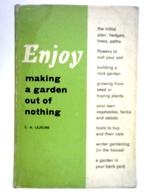 Enjoy Making a Garden Out of Nothing von C. A. Lejeune