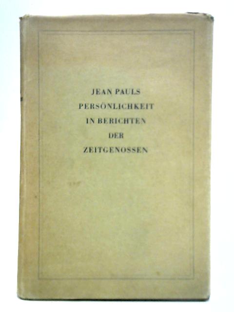 Jean Pauls Personlichkeit in Berichten der Zeitgenossen By Eduard Berend