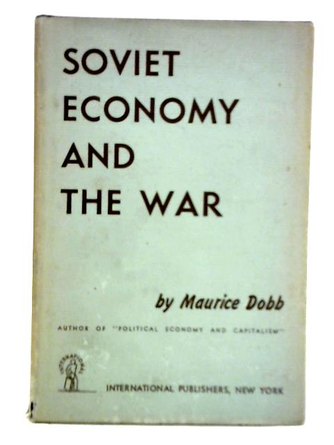 Soviet Economy and the War By Maurice Dobb