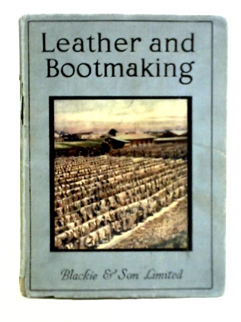 Leather and Bootmaking By William J. Claxton