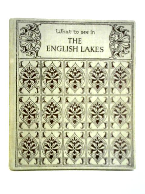 What to See in the English Lakes par Gordon Home