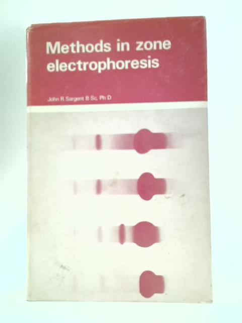 Methods in Zone Electrophoresis By John R.Sargent
