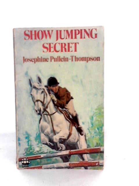 Show Jumping Secret By Josephine Pullein-Thompson