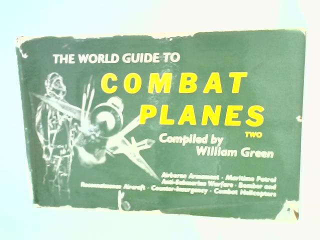 The World Guide To Combat Planes Volume Two By William Green