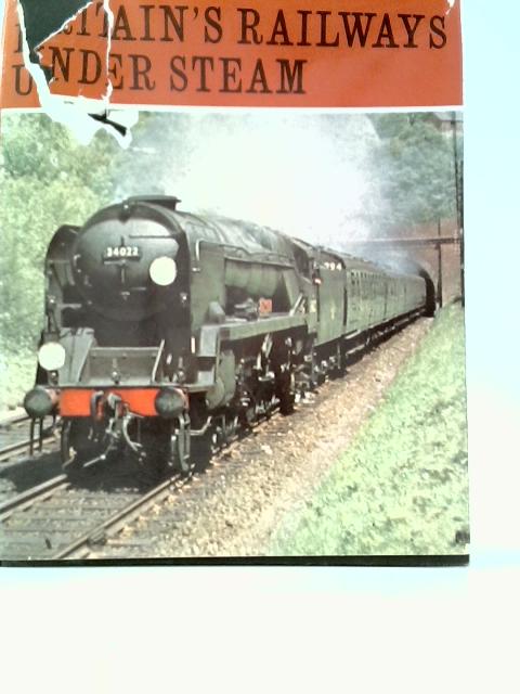 Britain's Railways Under Steam By J.B.Snell