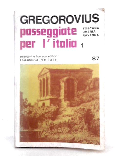 Passeggiate per l'Italia; Volume Quinto Puglie By Ferdinand Gregorovius