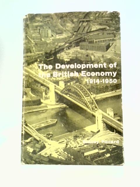 The Development of the British Economy 1914 - 1950 By Sidney Pollard