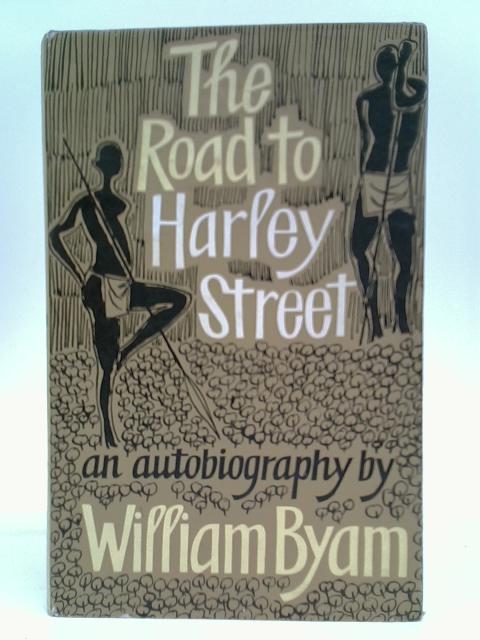 The Road to Harley Street By William Byam