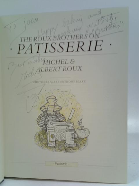 The Roux Brothers on Patisserie. By Michel Roux. Albert Roux.