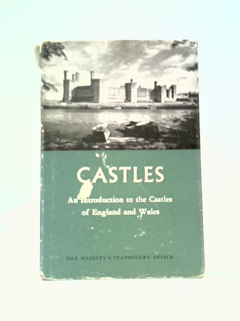 Castles, An Introduction to the Castles of England and Wales By B. H. St. J.O'Neil