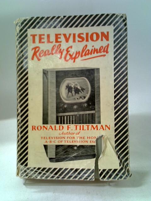 Television Really Explained By Ronald E. Tiltman