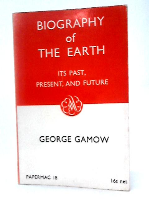 Biography of the Earth By G. Gamow