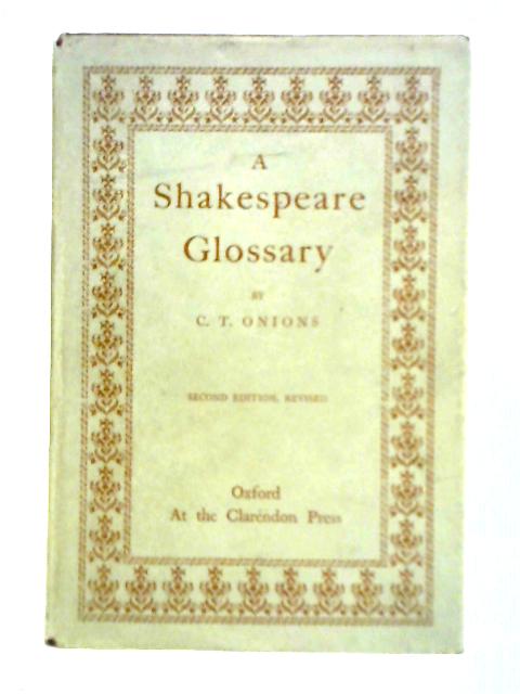 A Shakespeare Glossary By C. T. Onions