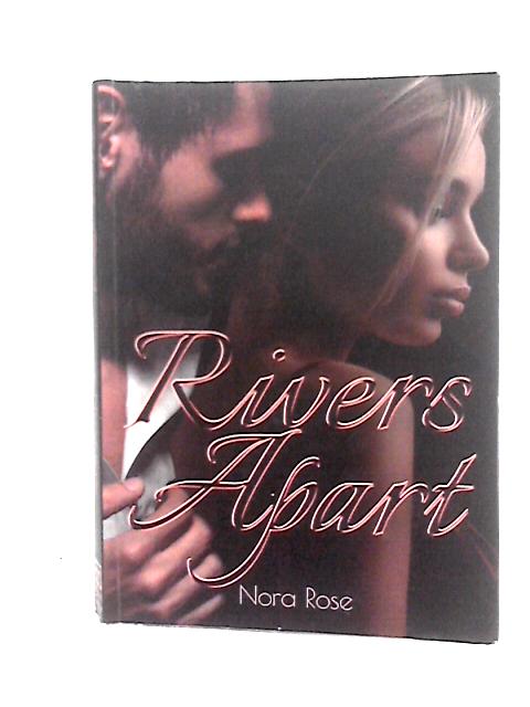 Rivers Apart By Nora Rose