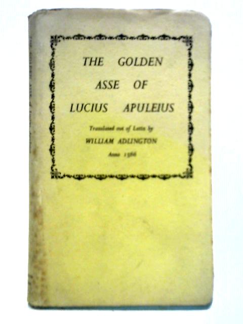 The Golden Asse of Lucius Apuleius By William Adlington (Trans.)