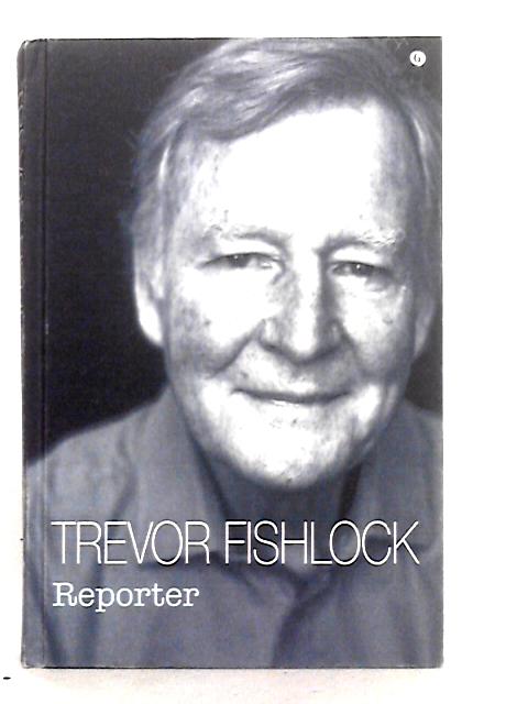 Reporter By Trevor Fishlock