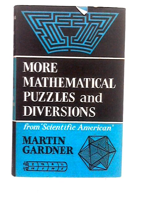 More Mathematical Puzzles and Diversions: From 'Scientific American' par M.Gardner