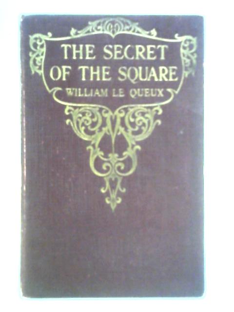 The Secret of the Square By William Le Queux