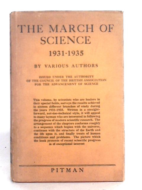The March of Science: A First Quinquennial Review 1931-1935 By Various