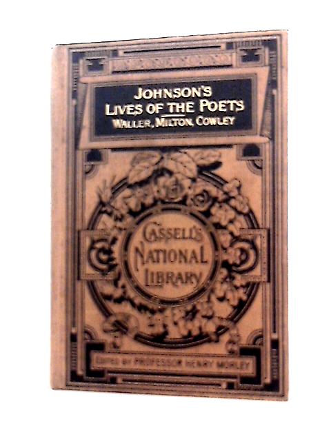 Lives of the English Poets. Waller. Milton. Cowley. von Samuel Johnson