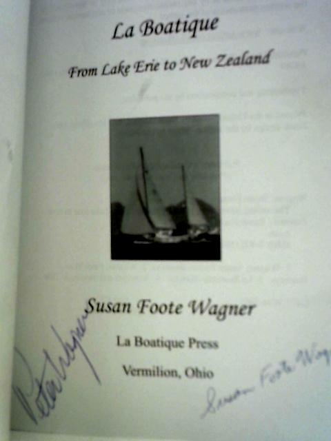 The Sailing Adventures of LA Boatique: From Lake Erie to New Zealand By Susan F.Wagner