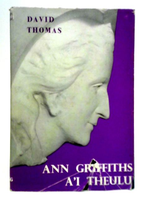 Ann Griffiths a'i Theulu: Stori Dditectif a Gwers Mewn Chwilota von David Thomas