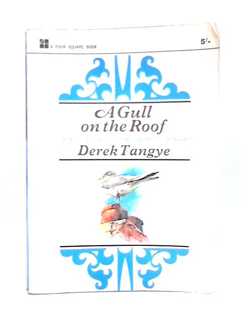 A Gull on the Roof By Derek Tangye