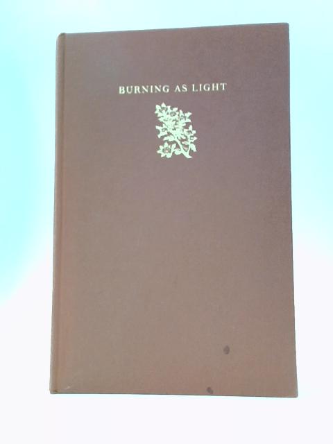 Burning as Light. Thirty-Seven Poems By Andrew Young Leonard Clark (Ed.)