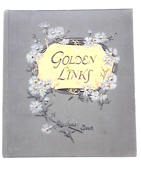Golden Links. A Birthday Book