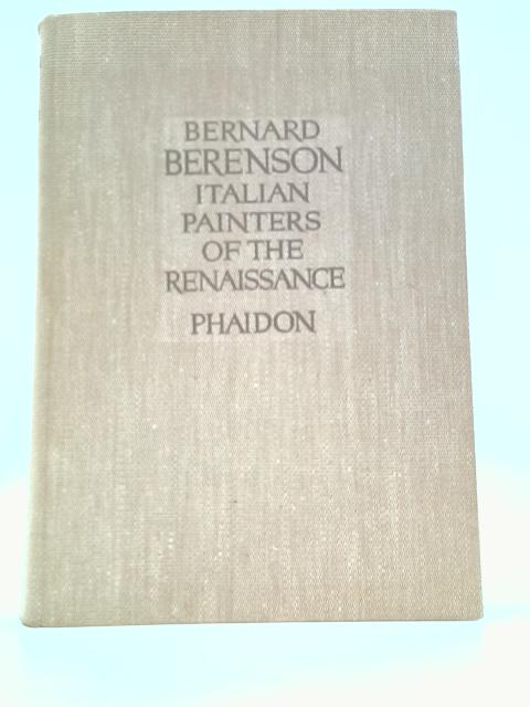 Berenson Italian Painters of The Renaissance with 400 Illustrations By Bernard Berenson