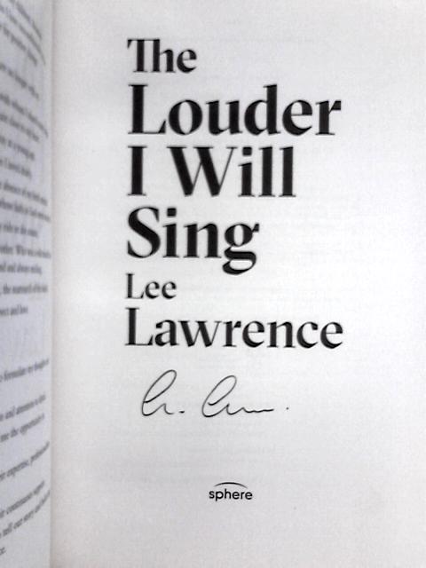 The Louder I Will Sing; A Story of Racism, Riots and Redemption von Lee Lawrence