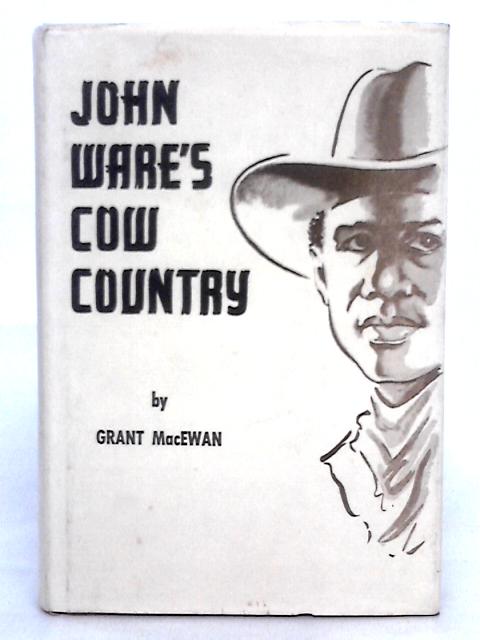 John Wares Cow Country par Grant MacEwan