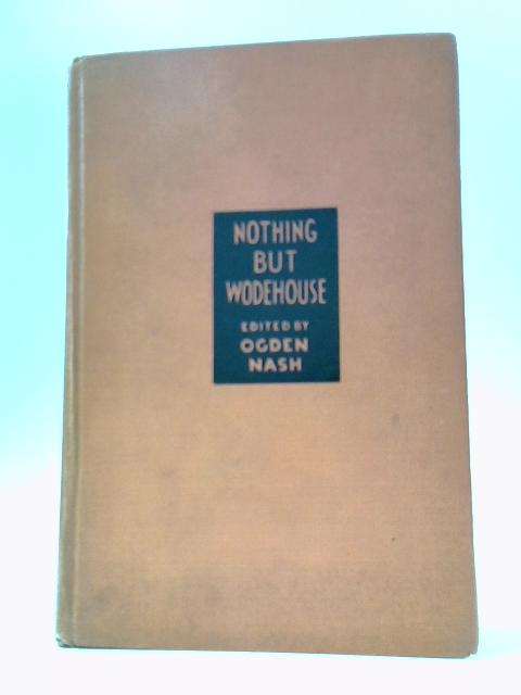 Nothing but Wodehouse By P. G. Wodehouse