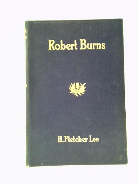 Robert Burns: a Play in Three Acts By H.Fletcher Lee