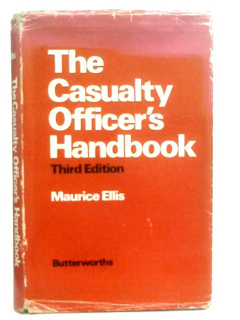 The Casualty Officer's Handbook By Maurice Ellis