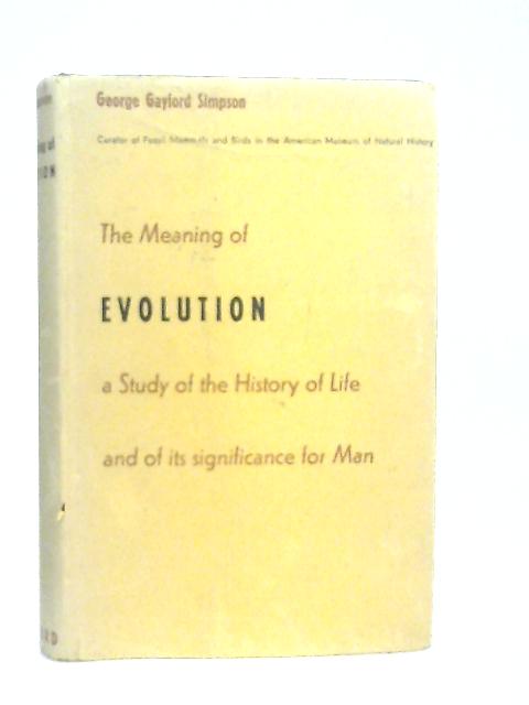 The Meaning of Evolution By G. G. Simpson
